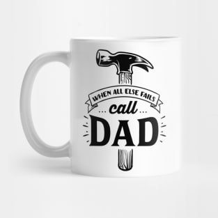 When All Else Fails Call Dad Mug